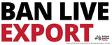 Bumper Sticker: BAN LIVE EXPORT